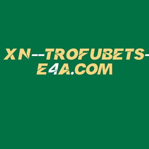 Logo da XN--TROFUBETS-E4A